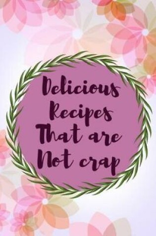 Cover of Delicious Recipes That Are Not Crap
