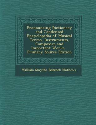 Book cover for Pronouncing Dictionary and Condensed Encyclopedia of Musical Terms, Instruments, Composers and Important Works