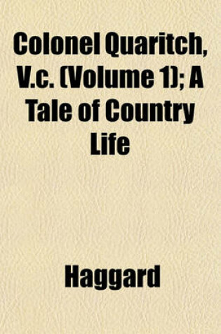 Cover of Colonel Quaritch, V.C. (Volume 1); A Tale of Country Life