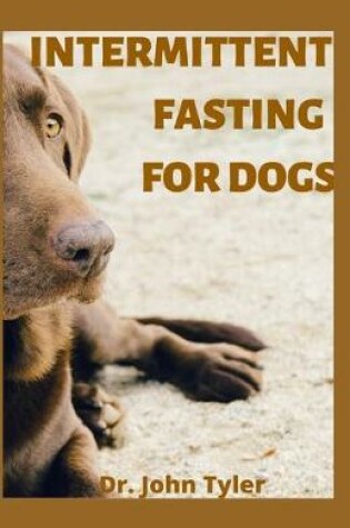 Cover of Intermittent Fasting for Dogs