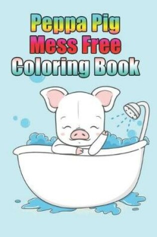 Cover of peppa pig mess free coloring book