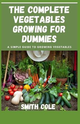 Book cover for The Complete Vegetables Growing for Dummies