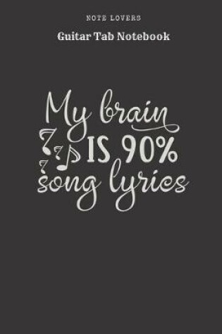 Cover of My Brain Is 90% Song Lyrics - Guitar Tab Notebook