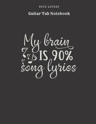 Book cover for My Brain Is 90% Song Lyrics - Guitar Tab Notebook