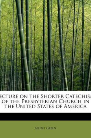 Cover of Lecture on the Shorter Catechism of the Presbyterian Church in the United States of America