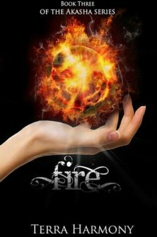 Cover of Fire, Book Three of the Akasha Series