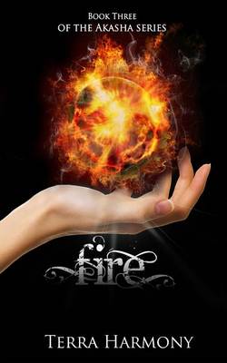Book cover for Fire, Book Three of the Akasha Series