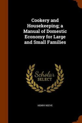 Cover of Cookery and Housekeeping; A Manual of Domestic Economy for Large and Small Families