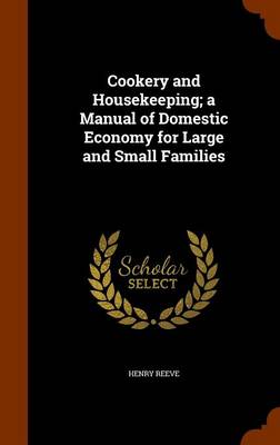 Book cover for Cookery and Housekeeping; A Manual of Domestic Economy for Large and Small Families