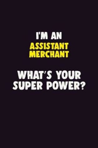 Cover of I'M An Assistant Merchant, What's Your Super Power?