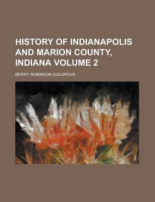 Book cover for History of Indianapolis and Marion County, Indiana Volume 2