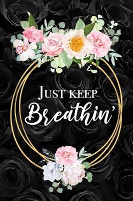 Book cover for Just Keep Breathin'