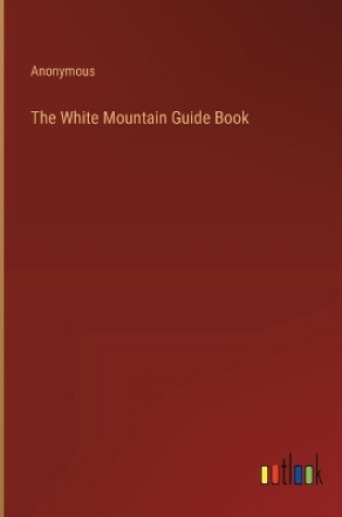 Cover of The White Mountain Guide Book