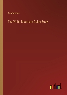 Book cover for The White Mountain Guide Book