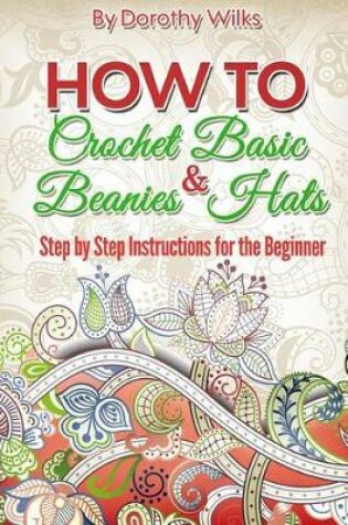 Cover of How to Crochet Basic Beanies and Hats