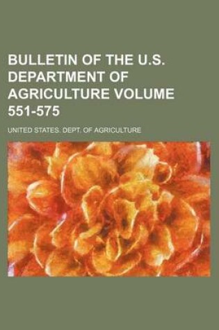 Cover of Bulletin of the U.S. Department of Agriculture Volume 551-575