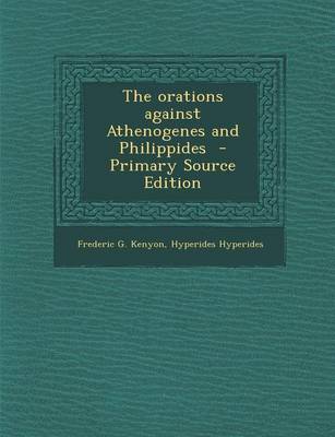 Book cover for The Orations Against Athenogenes and Philippides