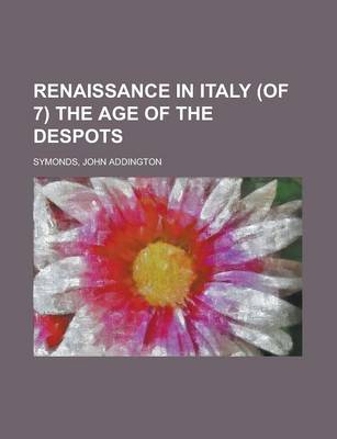 Book cover for Renaissance in Italy (of 7) the Age of the Despots Volume 1