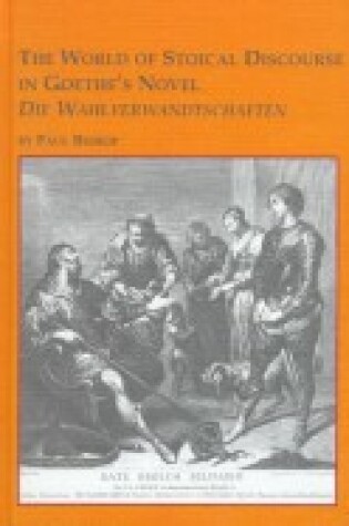 Cover of The World of Stoical Discourse in Goethe's Novel "Die Wahlverwandtschaften"