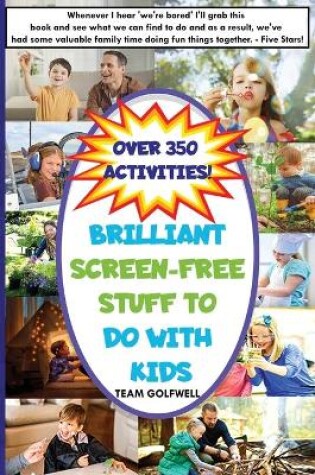 Cover of Brilliant Screen-Free Stuff To Do With Kids