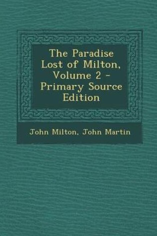 Cover of The Paradise Lost of Milton, Volume 2 - Primary Source Edition