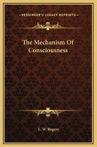 Cover of The Mechanism Of Consciousness