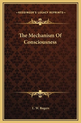 Book cover for The Mechanism Of Consciousness