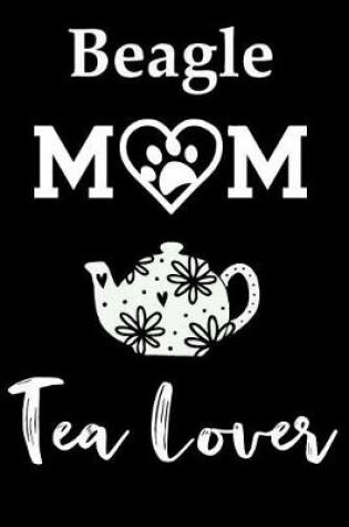 Cover of Beagle Mom Tea Lover