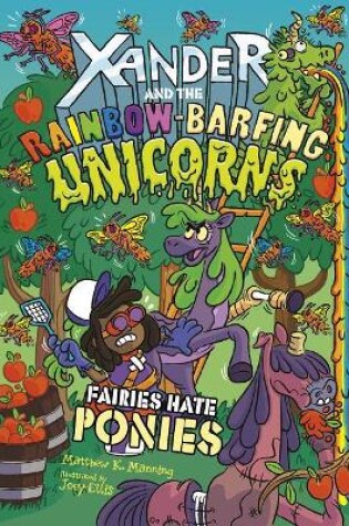 Cover of Xander and the Rainbow Barfing Unicorns Fairies Hate Ponies