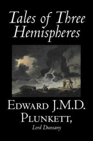 Cover of Tales of Three Hemispheres by Edward J. M. D. Plunkett, Fiction, Classics, Fantasy, Horror