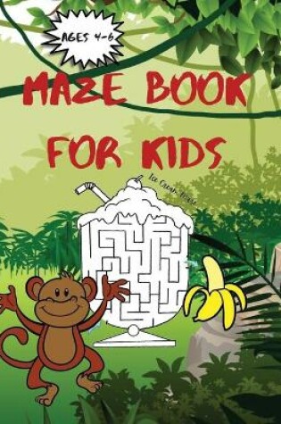 Cover of Maze Book for Kids - Ages +4 Develops Attention, Concentration, Logic and Problem Solving Skills. Solve then Color