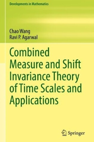 Cover of Combined Measure and Shift Invariance Theory of Time Scales and Applications