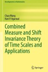 Book cover for Combined Measure and Shift Invariance Theory of Time Scales and Applications