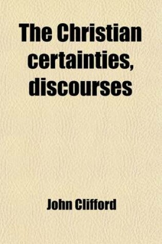 Cover of The Christian Certainties, Discourses