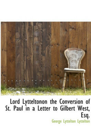 Cover of Lord Lytteltonon the Conversion of St. Paul in a Letter to Gilbert West, Esq.