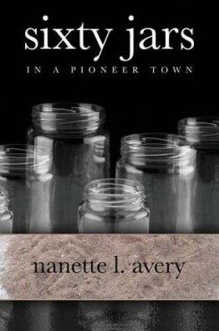 Cover of Sixty Jars in a Pioneer Town