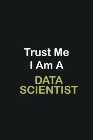 Cover of Trust Me I Am A Data scientist