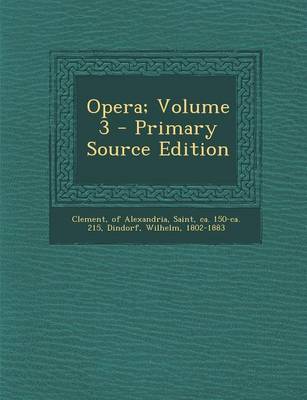 Book cover for Opera; Volume 3 - Primary Source Edition