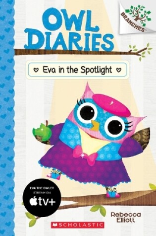 Cover of Eva in the Spotlight: A Branches Book (Owl Diaries #13)