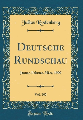 Book cover for Deutsche Rundschau, Vol. 102