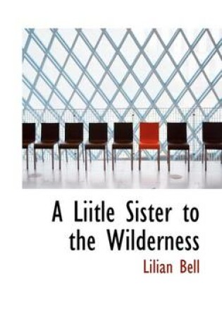 Cover of A Liitle Sister to the Wilderness