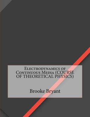 Book cover for Electrodynamics of Continuous Media (Course of Theoretical Physics)