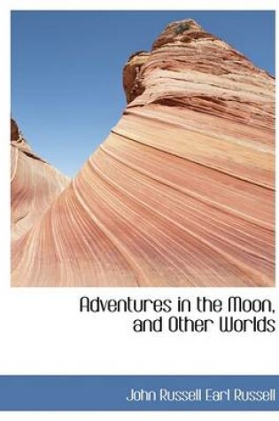 Cover of Adventures in the Moon, and Other Worlds