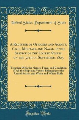 Cover of A Register of Officers and Agents, Civil, Military, and Naval, in the Service of the United States, on the 30th of September, 1825