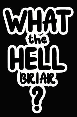 Book cover for What the Hell Briar?