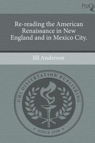 Cover of Re-Reading the American Renaissance in New England and in Mexico City