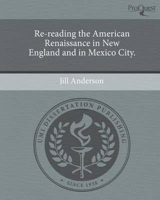 Book cover for Re-Reading the American Renaissance in New England and in Mexico City