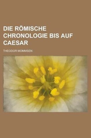 Cover of Die Romische Chronologie Bis Auf Caesar