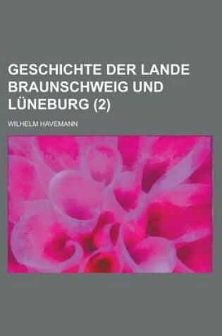 Cover of Geschichte Der Lande Braunschweig Und Luneburg (2)