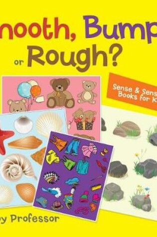 Cover of Smooth, Bumpy or Rough? Sense & Sensation Books for Kids